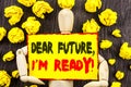 Announcement text showing Dear Future, I Am Ready. Concept meaning Inspirational Motivational Plan Achievement Confidence written