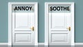 Annoy and soothe as a choice - pictured as words Annoy, soothe on doors to show that Annoy and soothe are opposite options while