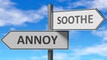 Annoy and soothe as a choice - pictured as words Annoy, soothe on road signs to show that when a person makes decision he can