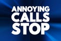 Annoying Calls Stop text quote, concept background Royalty Free Stock Photo