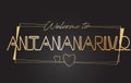 Antananarivo Welcome to Golden text Neon Lettering Typography Vector Illustration