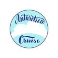 Antarctica cruise round logo with iceberg. Trendy lettering text. Banner icon for travel agency. Sticker, magnet, print. Vector