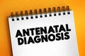 Antenatal Diagnosis is the number of available methods and techniques to control the development of the foetus before birth, text