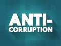 Anti-Corruption - comprises activities that oppose or inhibit corruption, text concept for presentations and reports