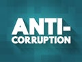 Anti-Corruption - comprises activities that oppose or inhibit corruption, text concept for presentations and reports Royalty Free Stock Photo