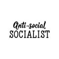 Anti-social socialist. Lettering. calligraphy vector. Ink illustration