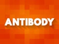 Antibody - is a large Y-shaped protein used by the immune system to identify and neutralize foreign objects such as pathogenic