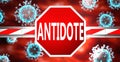 Antidote and coronavirus, symbolized by a stop sign with word Antidote and viruses to picture that Antidote affects the future of