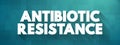 Antimicrobial Resistance - when germs like bacteria and fungi develop the ability to defeat the drugs designed to kill them, text