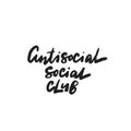 Antisocial social club. Humorous quote. Modern brush calligraphy. Vector