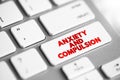 Anxiety and Compulsion text button on keyboard concept for presentations and reports