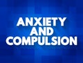 Anxiety and Compulsion text concept for presentations and reports