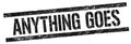 ANYTHING GOES text on black grungy rectangle stamp