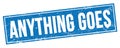 ANYTHING GOES text on blue grungy rectangle stamp