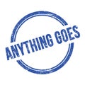 ANYTHING GOES text written on blue grungy round stamp