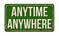 Anytime anywhere vintage rusty metal sign