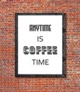 Anytime is coffee time written in picture frame Royalty Free Stock Photo