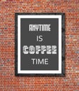 Anytime is coffee time written in picture frame Royalty Free Stock Photo