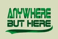 `anywhere but here` typography, sporting tee shirt graphics