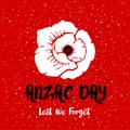 Anzac day card with white poppy flower on red background. With phrase Lest we forget. Vector illustration. Lest we forget hand Royalty Free Stock Photo