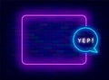 Approval neon advertising. Online communication. Empty purple frame and yep text in speech bubble. Vector illustration