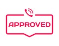 Approved stamp in flat style on white background. Support confirm dialog bubble icon with ring phone mark. Vector