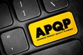 APQP Advanced Product Quality Planning - structured process aimed at ensuring customer satisfaction with new products or processes