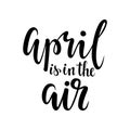 April is in the air. Hand drawn calligraphy and brush pen lettering.