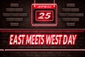 25 April, East Meets West Day, Neon Text Effect on Bricks Background