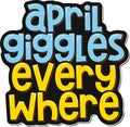 April Giggles Typography Vector