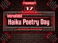 17 April, International Haiku Poetry Day, Neon Text Effect on Bricks Background