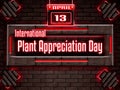 13 April, International Plant Appreciation Day, Neon Text Effect on Bricks Background