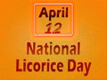 12 April, National Licorice Day, Text Effect on orange Background