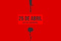 25 of April the Portugal freedom day. Revolution of the Carnations