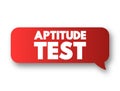 Aptitude Test - assessment used to determine a candidate\'s cognitive ability or personality, text concept message bubble
