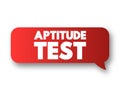 Aptitude Test - assessment used to determine a candidate\'s cognitive ability or personality, text concept message bubble