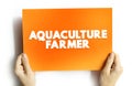 Aquaculture Farmer - manage the breeding, raising and harvesting of fish and shellfish for commercial purposes in marine or Royalty Free Stock Photo