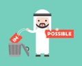 Arab businessman change the impossible sign to possible, and throw in trashcan