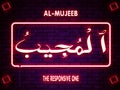 44 Arabic name of Allah AL-MUJEEB On Neon text Background