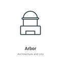 Arbor outline vector icon. Thin line black arbor icon, flat vector simple element illustration from editable architecture and city