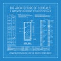 Architecture of Cocktails A Bartender`s Blueprint to Classic Cocktails