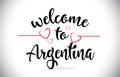 Argentina Welcome To Message Vector Text with Red Love Hearts Il