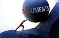 Arguments as a problem that makes life harder - symbolized by a person pushing weight with word Arguments to show that Arguments