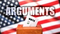 Arguments and voting in the USA, pictured as ballot box with American flag in the background and a phrase Arguments to symbolize