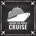 Around the world cruise badge, logo on the chalkboard Travel inspiration quotes with cruise ship silhouette. Vector