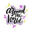 Around the world hand drawn vector quote lettering. Motivational typography. Isolated on white background Royalty Free Stock Photo