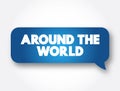 Around The World text message bubble, concept background Royalty Free Stock Photo