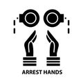 arrest hands icon, black vector sign with editable strokes, concept illustration