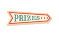 Arrow pointing sign with prizes text. Presents raffle. Receiving gifts. Vintage funfair pointer template. Carnival