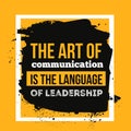 The art of communication is the language of leadership. Motivational Quote Poster for wall Royalty Free Stock Photo
